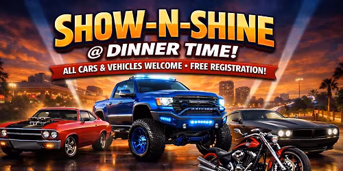Show-n-Shine @ Dinner Time!