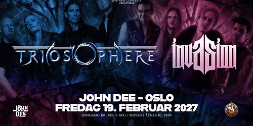 Triosphere + Invasion \/\/ John Dee \/\/ Pres. av Live Wire Concerts