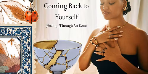 Coming Back To Yourself: Healing Through Art