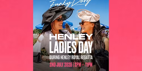 Funky Dory Ladies Day during Henley Royal Regatta