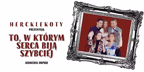 To w kt\u00f3rym serca bij\u0105 szybciej \/ Komedia Impro \/ Przyjaciele Warszawa