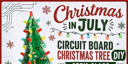 Christmas in July - Circuit Board Christmas Trees - Stem Class - Must Pre-Register