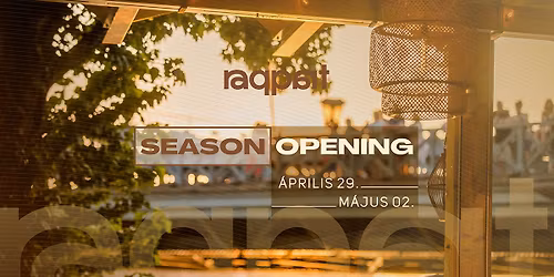 RAQPART SEASON OPENING \u2022 04.29.-05.03.