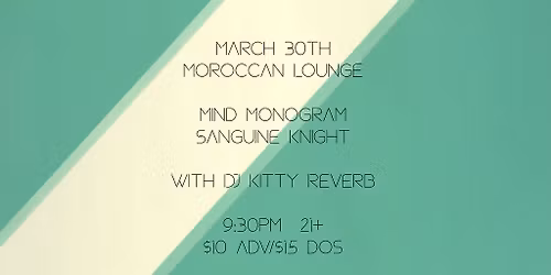 Mind Monogram and Sanguine Knight w\/ DJ Kitty Reverb