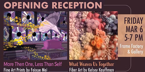 More Than One, Less Than Self | Feixue Mei and What Weaves Us Together | Kelsey Kauffman