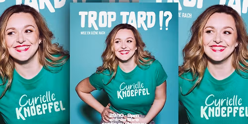 Trop Tard ? Seule en sc\u00e8ne : Cyrielle Knoepfel