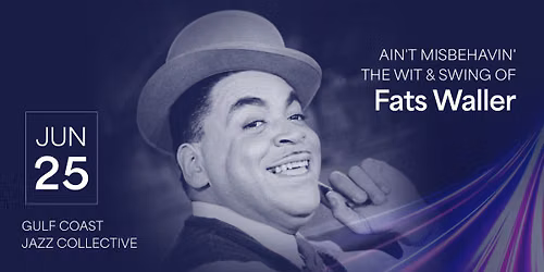Ain\u2019t Misbehavin: The Wit & Swing of Fats Waller
