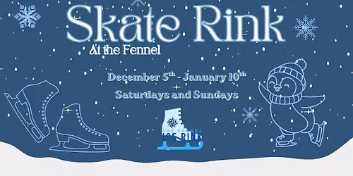 Skate Rink at the Fennel