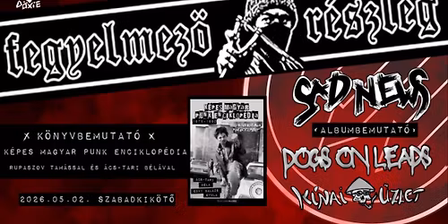 BEMUTATUNK! FEGYELMEZ\u0150 R\u00c9SZLEG \/ SAD NEWS \/ DOGS ON LEADS \/ K\u00cdNAI \u00dcZLET \/ PUNK ENCIKLOP\u00c9DIA ON TOUR
