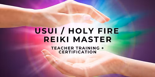Usui \/ Holy Fire Reiki Master Teacher Training + Certification