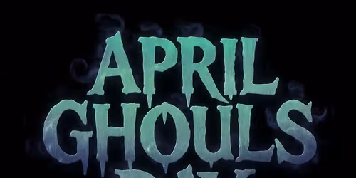 April Ghouls Day