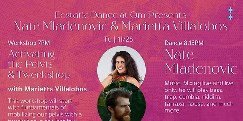 Ecstatic Dance: Live Set w\/ Nate Mladenovic; Activating the Pelvis w\/ Marietta Villalobos