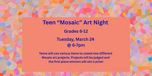 Teen "Mosaic" Art Night Grades 6-12