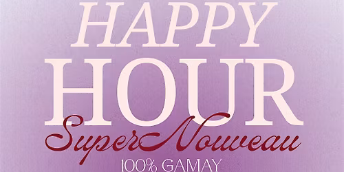 Copy of Happy Hour: An Homage to Beaujolais Nouveau