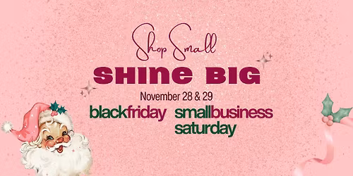 \ud83d\udecd Shop Small, Shine Big | Black Friday + Small Business Saturday