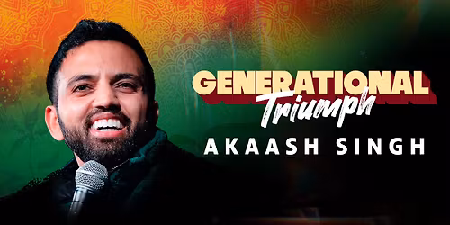 Akaash Singh: Generational Triumph Tour