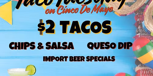 Taco Tuesday & Cinco De Mayo Celebration!