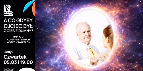 A co gdyby ojciec by\u0142 z ciebie dumny? \u2013 impro o alternatywnych wszech\u015bwiatach | JETPUNK