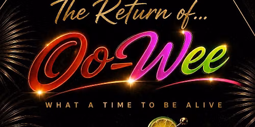 The Return of Oo-Wee : What A Time to Be Alive
