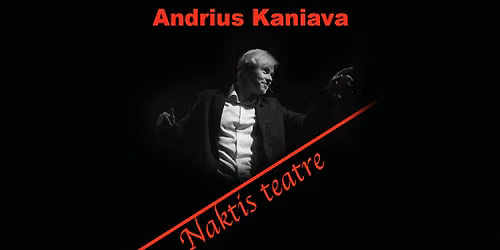 Andrius Kaniava. Teatralizuotas koncertas NAKTIS TEATRE | \u0160v. Kotrynos ba\u017eny\u010dia