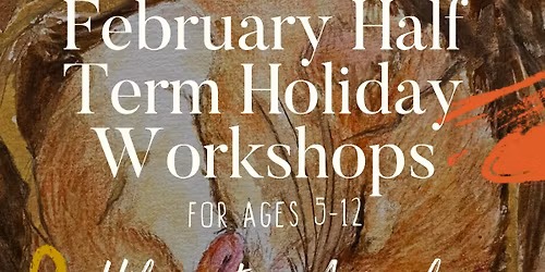 February Half Term Holiday Workshop