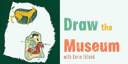 Draw the Museum (Archeology and Anthropology) with Karin Eklund