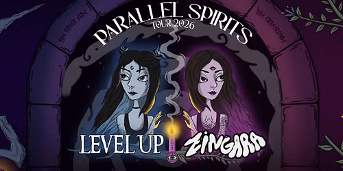 LEVEL UP X ZINGARA - Parallel Spirits 2026 North America Tour - 18+