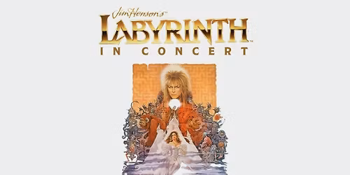 Jim Henson's Labyrinth: In Concert 40th Anniversary