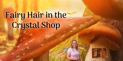 Fairy Hair in the Crystal shop