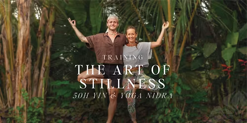 The Art of Stillness - 50H Yin & Yoga Nidra with Adam & Eva