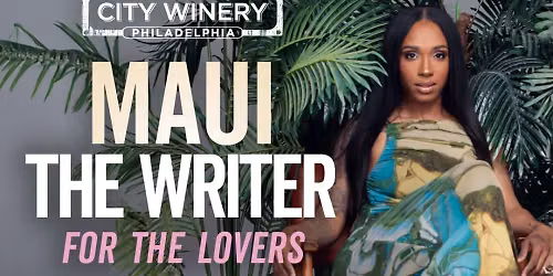 Maui The Writer - For The Lovers at City Winery - Philadelphia