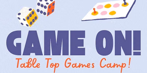 GAME ON! Table-Tops Games Camp