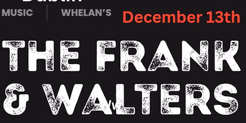 The Frank and Walters full band show in Whelans Dublin on December 13th