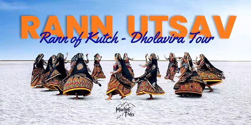 Rann of Kutch and Dholavira Tour by Mischief Treks