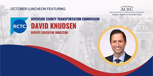 ACEC Riv\/SB Chapter Presents David Knudsen of RCTC