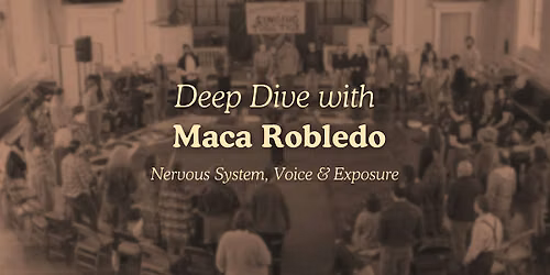 Deep Dive with Maca Robledo: Nervous System, Voice & Exposure