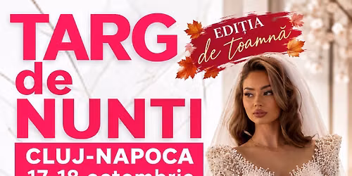 T\u00e2rg de Nun\u021bi Cluj \/ Edi\u021bia de toamn\u0103 