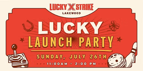Lucky Strike Lakewood Lucky Launch Party!