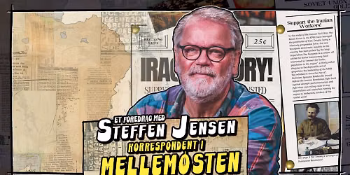 STEFFEN JENSEN: Korrespondent i Mellem\u00f8sten \/\/ et foredrag