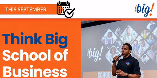 Thing Big! School of Business (September 2026)