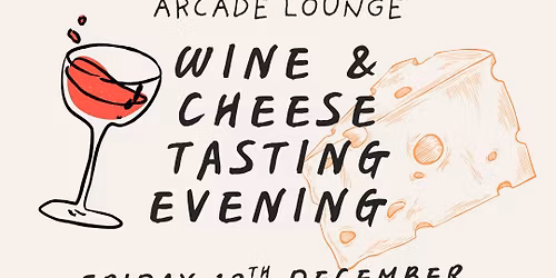 \ud83e\uddc0\ud83c\udf77 A Wine & Cheese Tasting Evening | Hosted by Henry from Chapel Down Wines | Arcade Lounge \ud83e\uddc0\ud83c\udf77