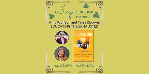 Amy Wolfson and Terra Ziporyn: EDUCATING THE EXHAUSTED