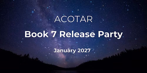 ACOTAR Book 7 Release Party