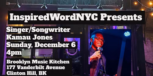 InspiredWordNYC Presents Singer\/Songwriter Kamau Jones at BMK