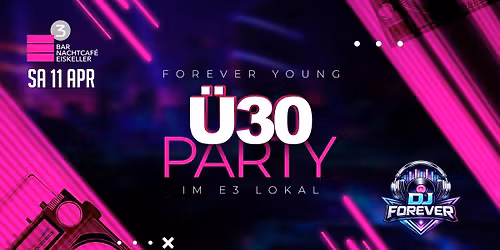 Forever Young  die \u00dc30 Party im E3 Lokal