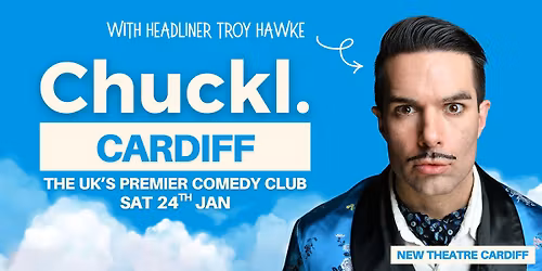 Chuckl. Cardiff with Troy Hawke and Special Guests