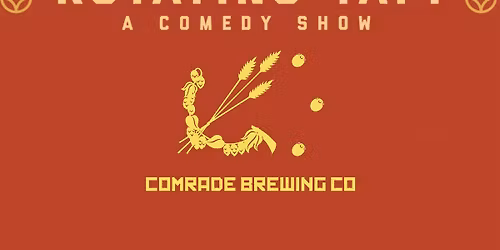 Rotating Tap Comedy @ Comrade Brewing