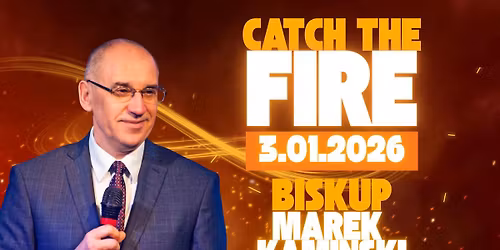 Catch The Fire - biskup Marek Kami\u0144ski 
