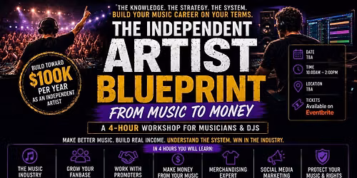The Independent Artist Blueprint: From Music to Money (4-Hour Workshop)