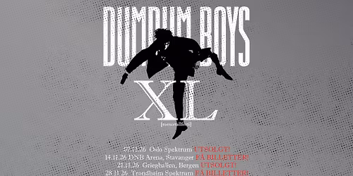 Dumdum Boys \u2013 XL [romertallf\u00f8rti] \/\/ Oslo Spektrum \/\/ UTSOLGT